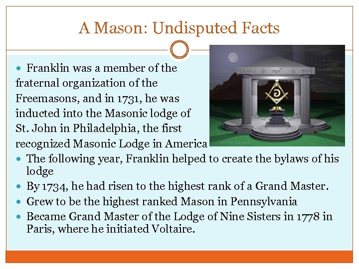 A Mason: Undisputed Facts Franklin was a member of the fraternal organization of the