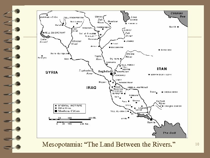 Mesopotamia: “The Land Between the Rivers. ” 10 