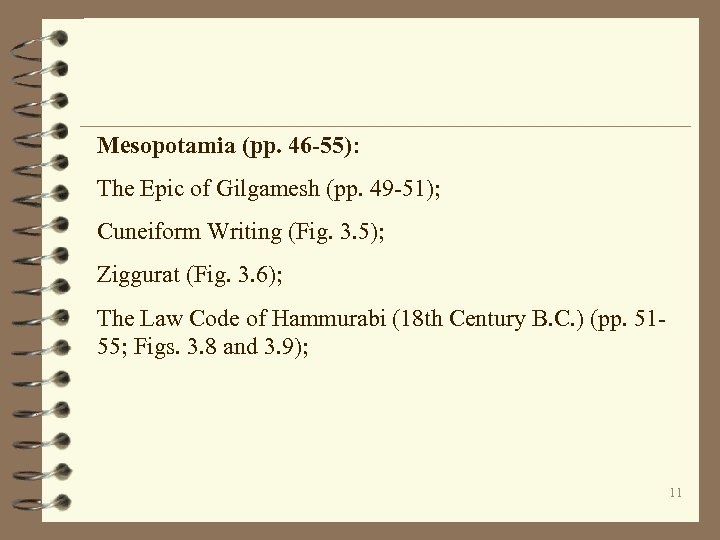 Mesopotamia (pp. 46 -55): The Epic of Gilgamesh (pp. 49 -51); Cuneiform Writing (Fig.