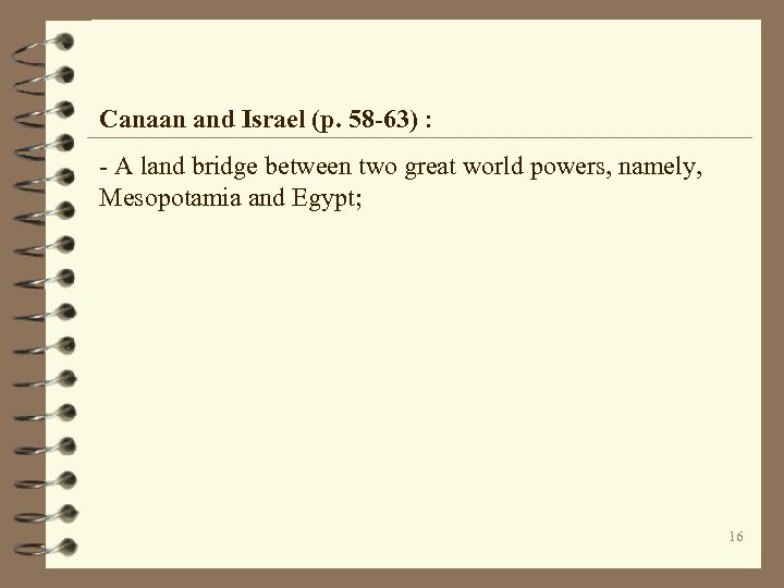 Canaan and Israel (p. 58 -63) : - A land bridge between two great