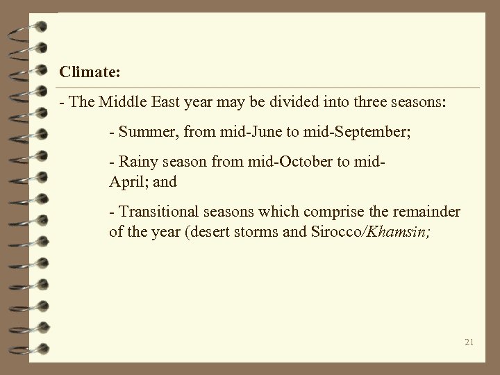 Climate: - The Middle East year may be divided into three seasons: - Summer,