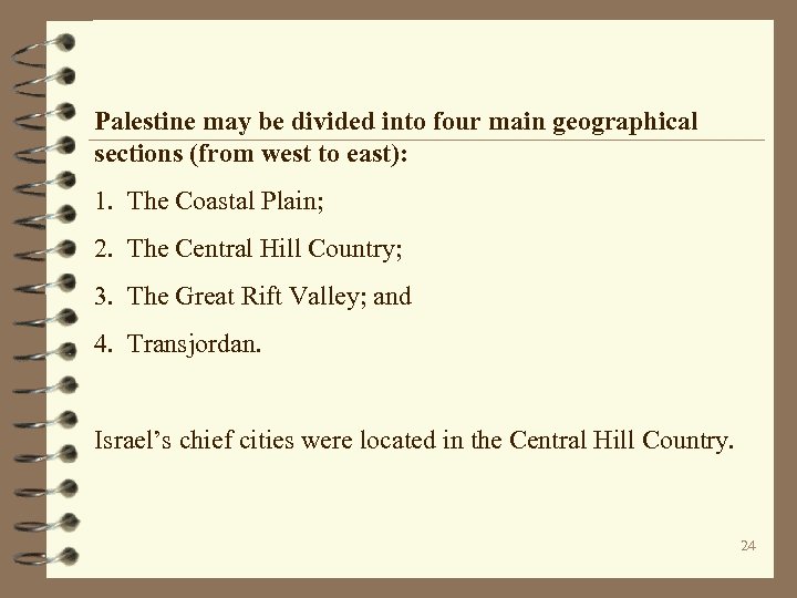 Palestine may be divided into four main geographical sections (from west to east): 1.