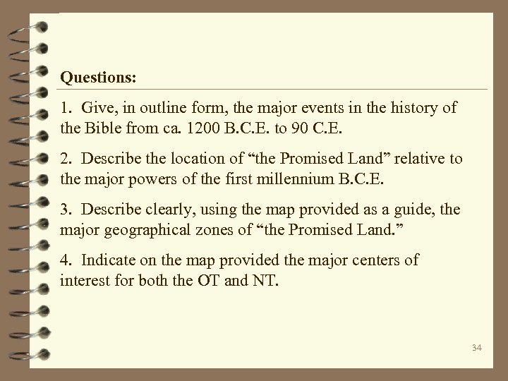 Questions: 1. Give, in outline form, the major events in the history of the