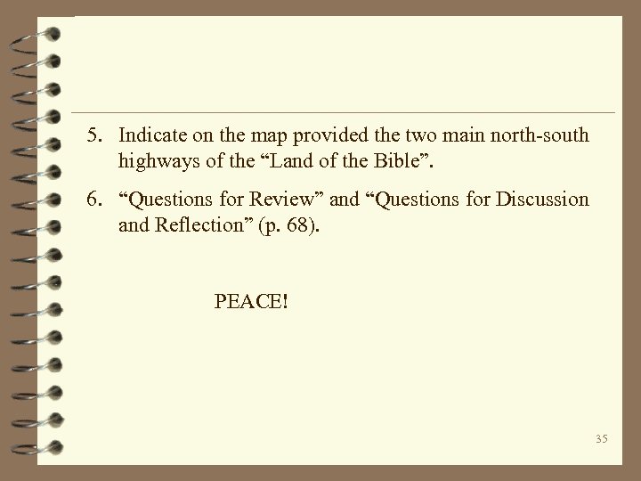 5. Indicate on the map provided the two main north-south highways of the “Land