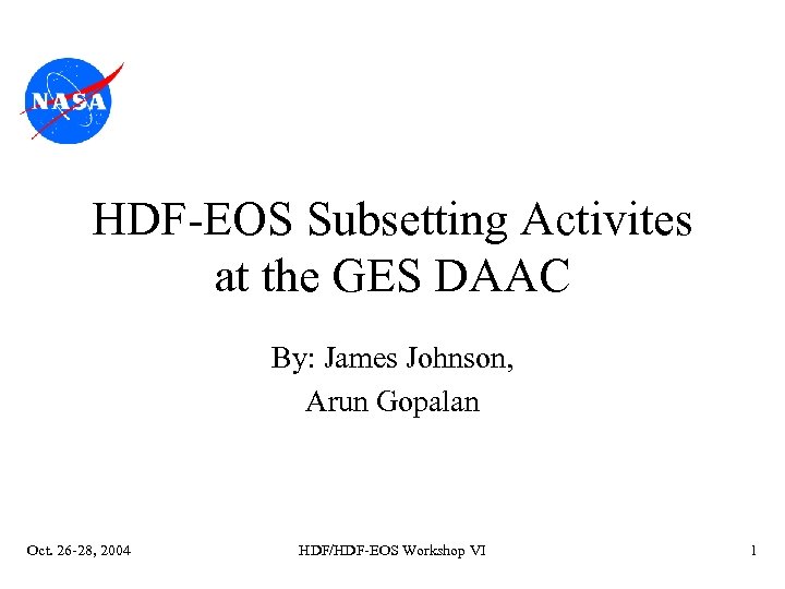 HDF-EOS Subsetting Activites at the GES DAAC By: James Johnson, Arun Gopalan Oct. 26