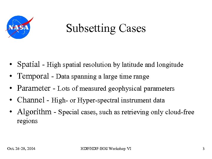 Subsetting Cases • • • Spatial - High spatial resolution by latitude and longitude