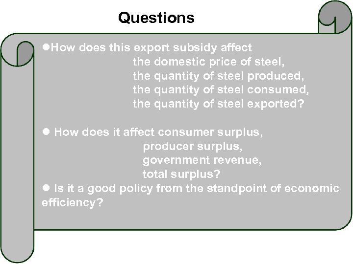 Questions l. How does this export subsidy affect the domestic price of steel, the