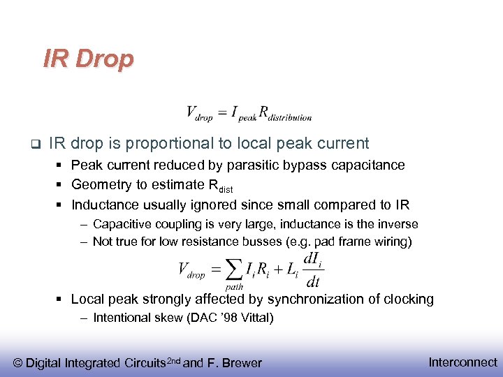 IR Drop IR drop is proportional to local peak current § Peak current reduced