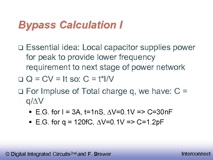 Bypass Calculation I Essential idea: Local capacitor supplies power for peak to provide lower