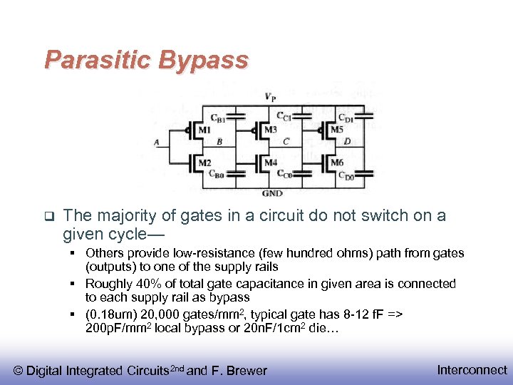 Parasitic Bypass The majority of gates in a circuit do not switch on a