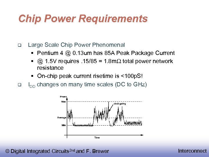 Chip Power Requirements Large Scale Chip Power Phenomenal § Pentium 4 @ 0. 13