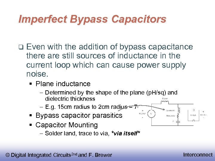 Imperfect Bypass Capacitors Even with the addition of bypass capacitance there are still sources
