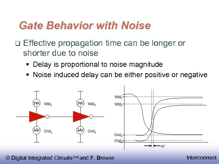 Gate Behavior with Noise Effective propagation time can be longer or shorter due to