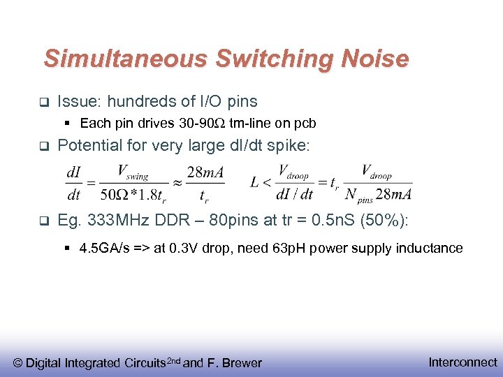 Simultaneous Switching Noise Issue: hundreds of I/O pins § Each pin drives 30 -90