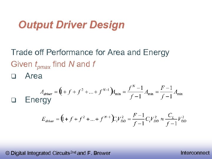 Output Driver Design Trade off Performance for Area and Energy Given tpmax find N