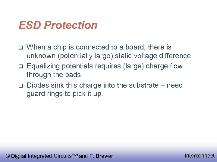 ESD Protection When a chip is connected to a board, there is unknown (potentially