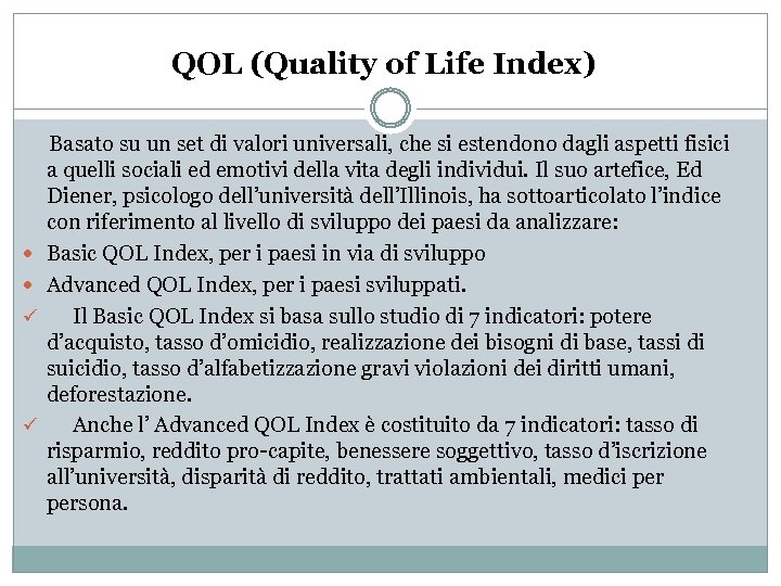 QOL (Quality of Life Index) Basato su un set di valori universali, che si
