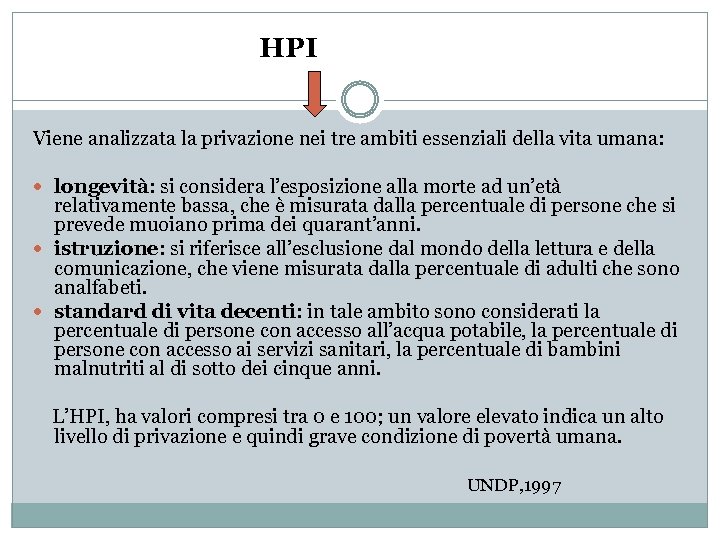  HPI Viene analizzata la privazione nei tre ambiti essenziali della vita umana: longevità: