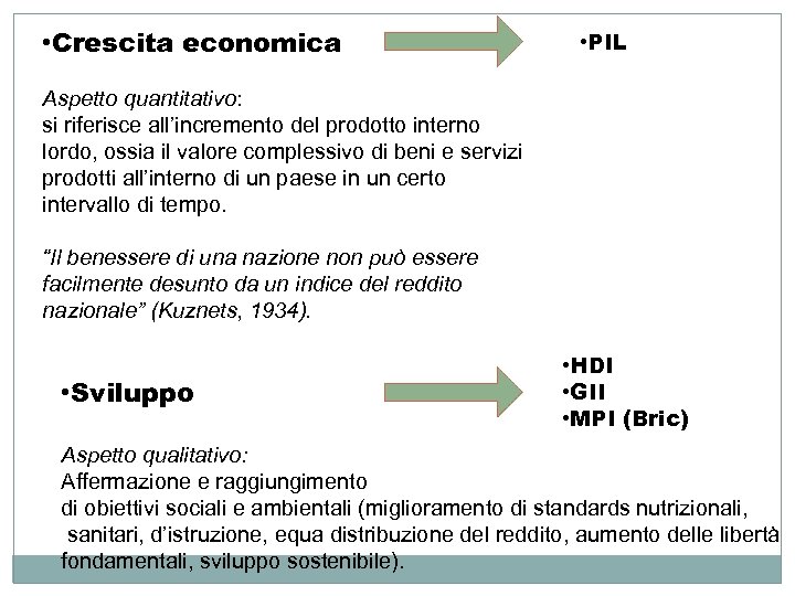  • Crescita economica • PIL Aspetto quantitativo: si riferisce all’incremento del prodotto interno