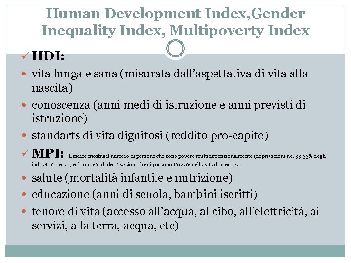 Human Development Index, Gender Inequality Index, Multipoverty Index ü HDI: vita lunga e sana