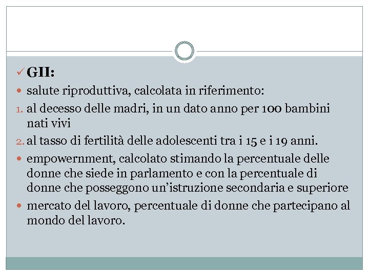 ü GII: salute riproduttiva, calcolata in riferimento: 1. al decesso delle madri, in un