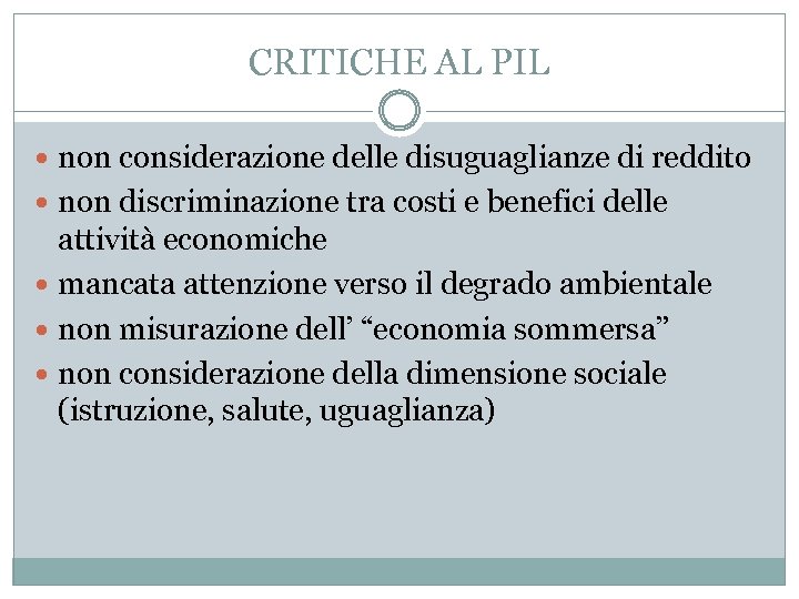 CRITICHE AL PIL non considerazione delle disuguaglianze di reddito non discriminazione tra costi e