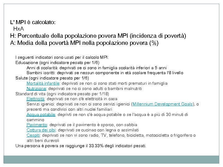 L' MPI è calcolato: Hx. A H: Percentuale della popolazione povera MPI (incidenza di