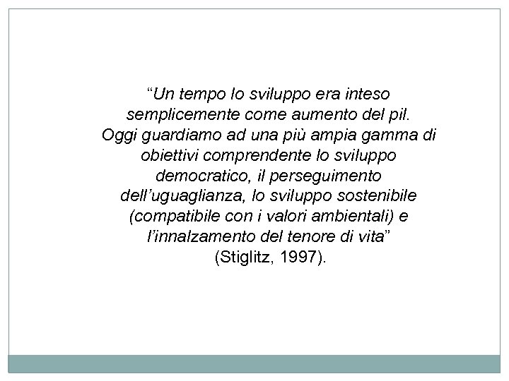 “Un tempo lo sviluppo era inteso semplicemente come aumento del pil. Oggi guardiamo ad