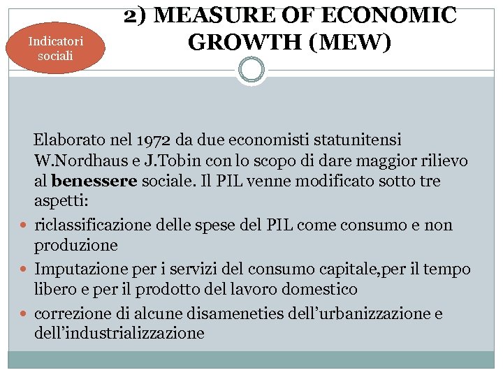 Indicatori sociali 2) MEASURE OF ECONOMIC GROWTH (MEW) Elaborato nel 1972 da due economisti