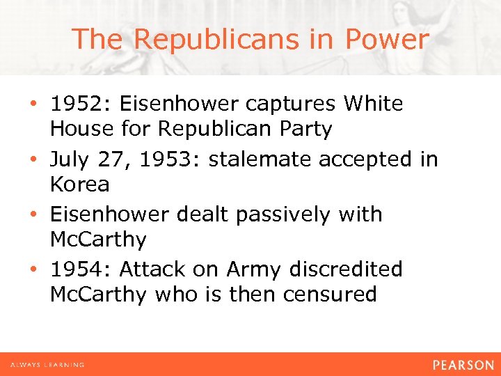 The Republicans in Power • 1952: Eisenhower captures White House for Republican Party •