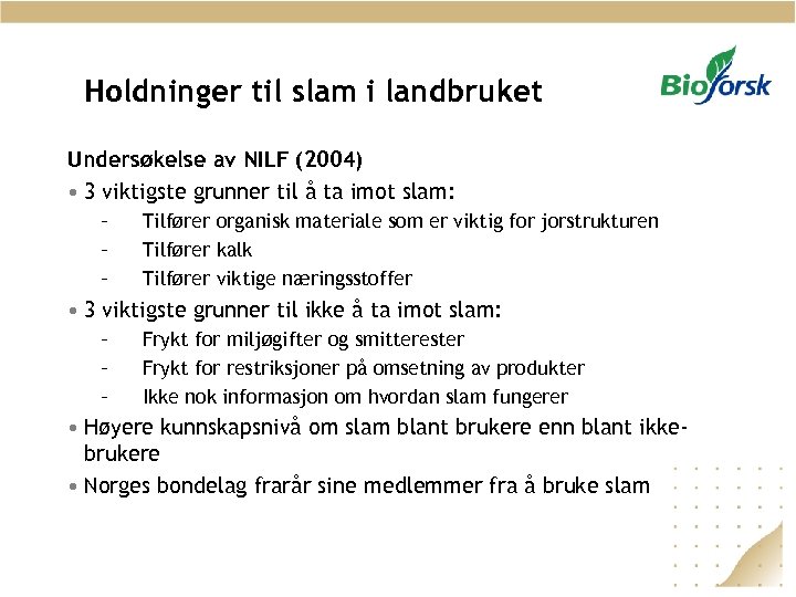 Holdninger til slam i landbruket Undersøkelse av NILF (2004) • 3 viktigste grunner til