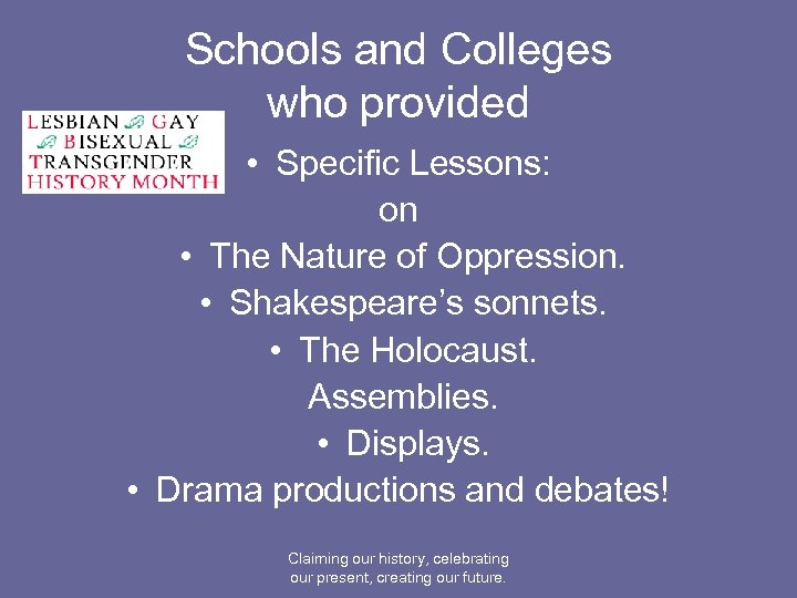 Schools and Colleges who provided • Specific Lessons: on • The Nature of Oppression.