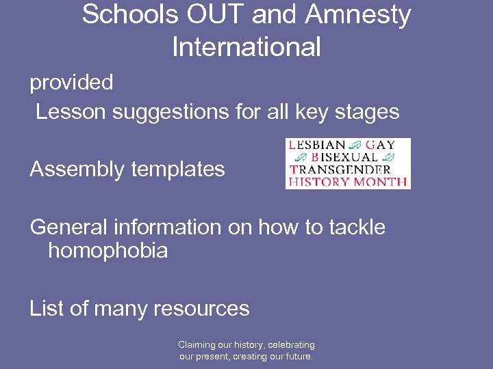 Schools OUT and Amnesty International provided Lesson suggestions for all key stages Assembly templates
