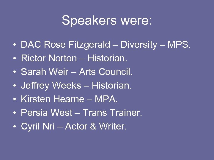 Speakers were: • • DAC Rose Fitzgerald – Diversity – MPS. Rictor Norton –