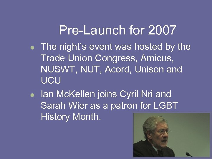 Pre-Launch for 2007 The night’s event was hosted by the Trade Union Congress, Amicus,