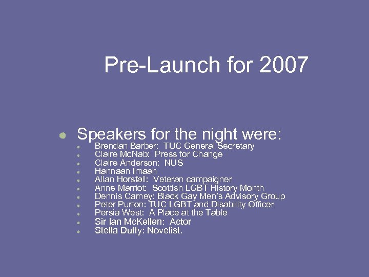 Pre-Launch for 2007 Speakers for the night were: Brendan Barber: TUC General Secretary Claire
