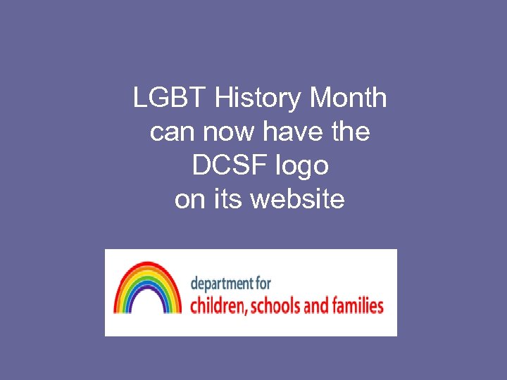 LGBT History Month can now have the DCSF logo on its website 