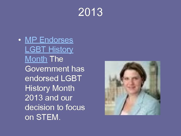 2013 • MP Endorses LGBT History Month The Government has endorsed LGBT History Month