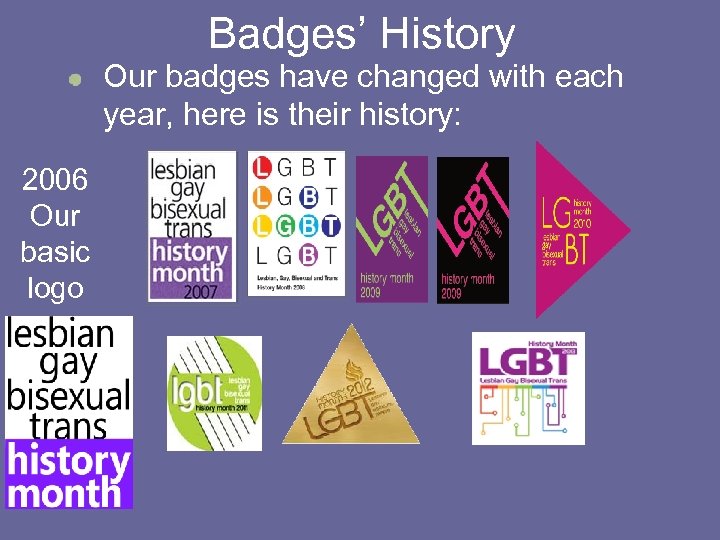 Badges’ History Our badges have changed with each year, here is their history: 2006
