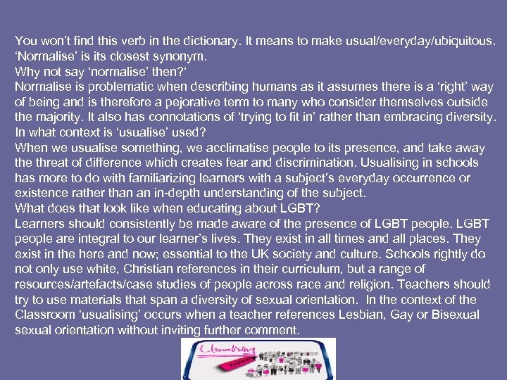 You won’t find this verb in the dictionary. It means to make usual/everyday/ubiquitous. ‘Normalise’