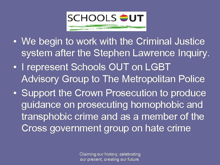  • We begin to work with the Criminal Justice system after the Stephen