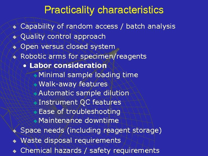 Practicality characteristics u u u u Capability of random access / batch analysis Quality