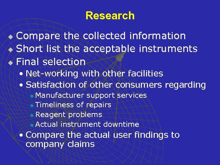 Research Compare the collected information u Short list the acceptable instruments u Final selection