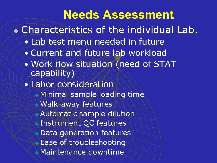 Needs Assessment u Characteristics of the individual Lab. • Lab test menu needed in