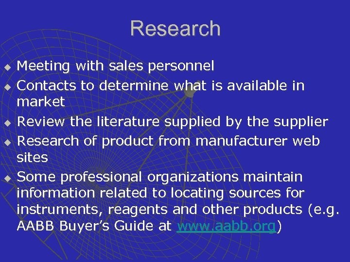 Research u u u Meeting with sales personnel Contacts to determine what is available