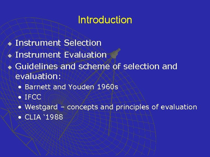 Introduction u u u Instrument Selection Instrument Evaluation Guidelines and scheme of selection and