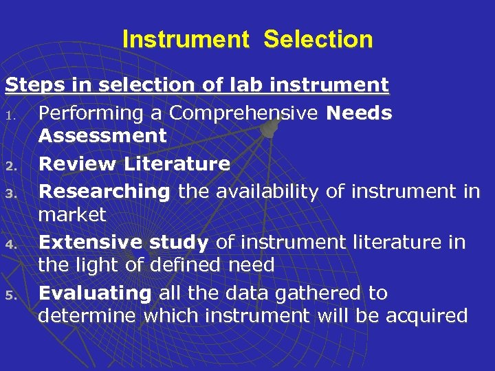 Instrument Selection Steps in selection of lab instrument 1. Performing a Comprehensive Needs Assessment
