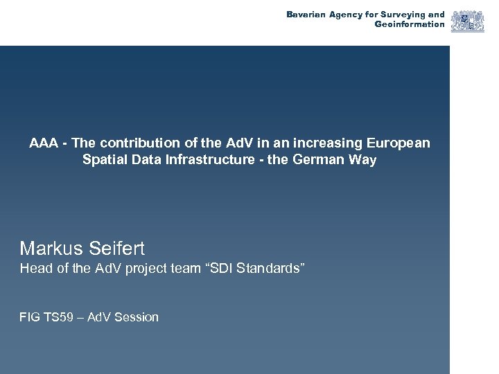 Bavarian Agency for Surveying and Geoinformation AAA - The contribution of the Ad. V