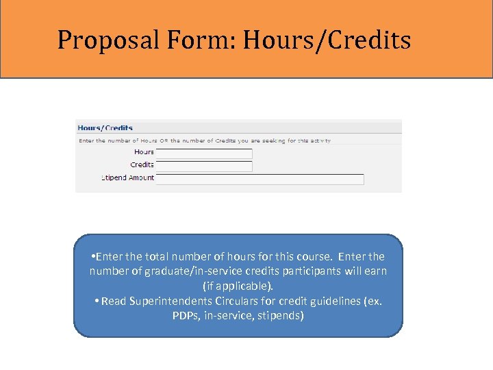 Proposal Form: Hours/Credits • Enter the total number of hours for this course. Enter