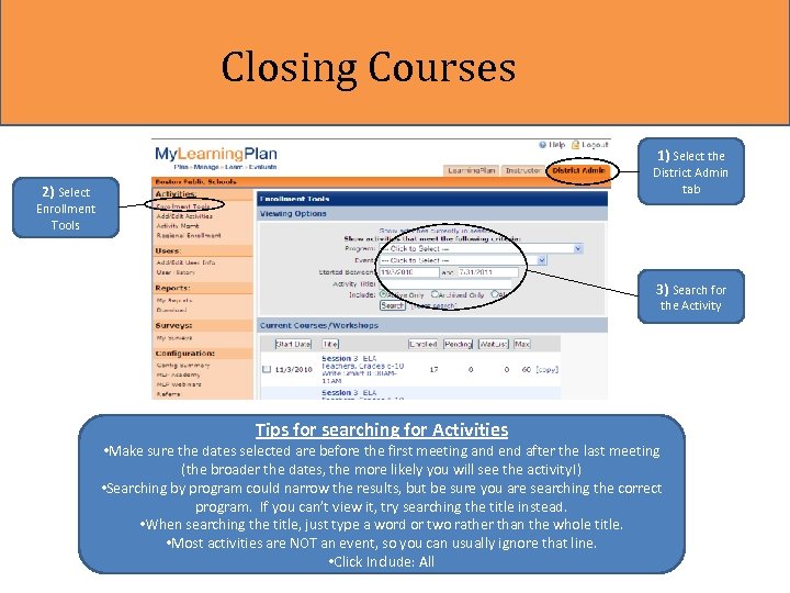 Closing Courses 1) Select the District Admin tab 2) Select Enrollment Tools 3) Search